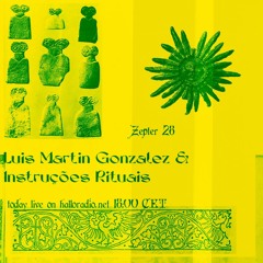 ZEPTER 28 - Luis Martin Gonzalez & Instruções Rituais - 28/05/23