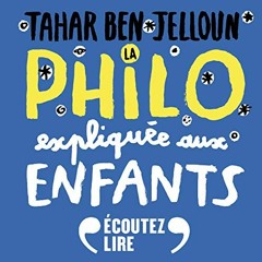 [VIEW] EPUB KINDLE PDF EBOOK La philo expliquée aux enfants by  Tahar Ben Jelloun,Jea