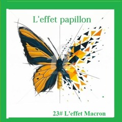 RFL101 L'Effet Papillon L'effet Macron Du 21 04 2023