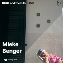 QUUL and the GANG #70 : Mieke Benger