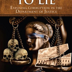DOWNLOAD PDF 📩 Licensed to Lie: Exposing Corruption in the Department of Justice by