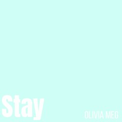 Stay - Olivia Meg