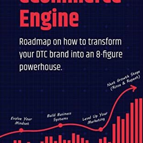 READ EPUB KINDLE PDF EBOOK eCommerce Engine - Roadmap On How To Transform Your DTC Br