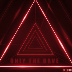 ONLY THE RAVE
