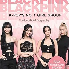 [Read Pdf] ⚡ Blackpink: K-Pop's No.1 Girl Group Full PDF