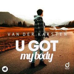 U Got My Body (Club Edit)