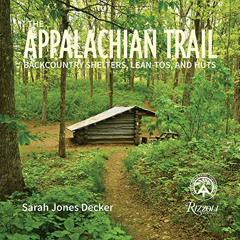 [VIEW] KINDLE 📝 The Appalachian Trail: Backcountry Shelters, Lean-Tos, and Huts by
