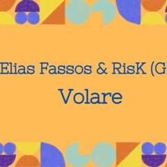 Elias Fassos & RisK (GR) - Volare (original mix) FREE DOWNLOAD