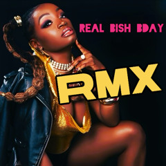 Real Bish Bday (RMX) by BlaekMusk