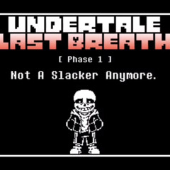 Undertale: Last Breath [Phase 1] - Not A Slacker Anymore (FKW Take) V4
