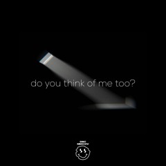 do you think of me too? (Radio Edit)