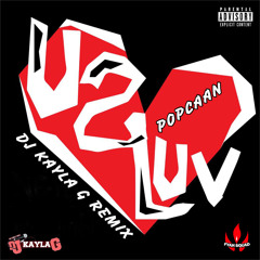 POPCAAN - U 2 Luv (DJ KAYLA G Remix) - FYAH SQUAD Sound