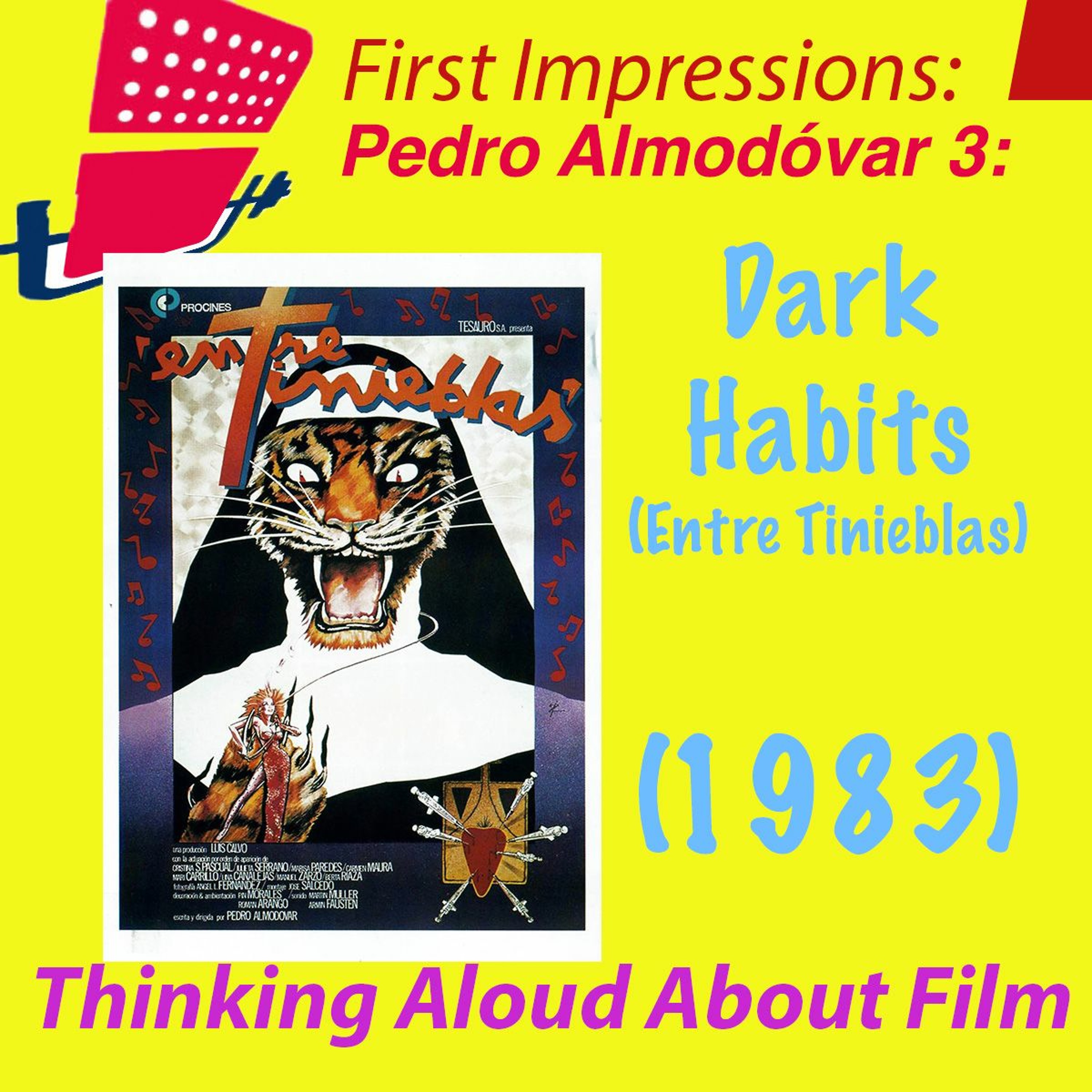 Thinking Aloud About Film: Pedro Almodóvar Podcast No. 3: Dark Habits/ Entre Tinieblas episode artwork