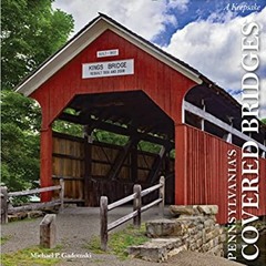 Pdf Download Pennsylvania's Covered Bridges: A Keepsake (A Keepsake 16) By Michael P. Gadomski