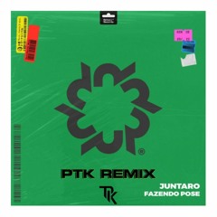 JUNTARO - Fazendo Pose (PTK Remix) Free Download