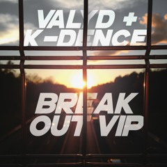 Valyd & K-dence - Break Out (VIP)