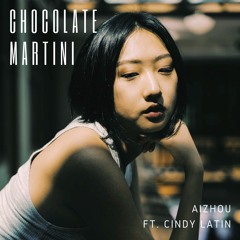 Chocolate Martini ft. Cindy Latin