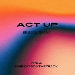 ACT UP - Prod.NMBEATSONTRACK
