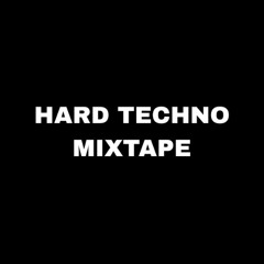 HARD TECHNO MIXTAPE