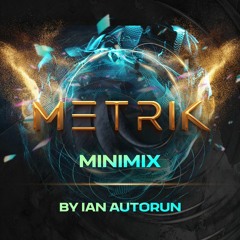 Metrik Mini Mix by IAN Autorun
