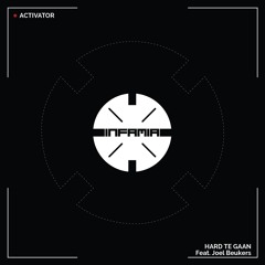 INF072 - Activator "Hard Te Gaan" (Feat. Joel Beukers)(Preview)(Infamia Records)(Out Now)
