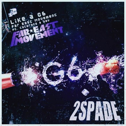 Like A G6(2Spade flip)- Far East Movement