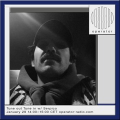 Tune Out Tune In w/ Serpico 29th January 2025