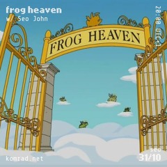 frog heaven 001 w/ Seo John