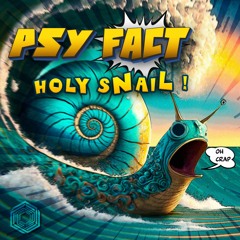 Psy Fact - Holy Snail