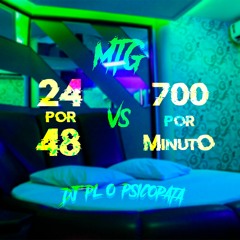 MTG - 24 POR 48 Vs 700 POR MINUTO - DJ PL O PSICOPATA