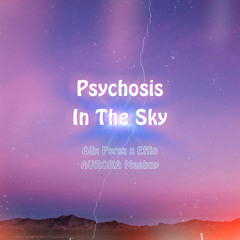 Psychosis In The Sky - Alix Perez x Effin (AURORA Mashup)