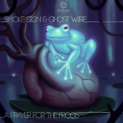 Smoke Sign & Ghostwire - A Prayer for the Frogs (Original mix)