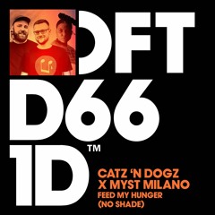 Catz ‘n Dogz X Myst Milano 'Feed My Hunger (No Shade) (Club Mix)' - Out 14.10