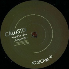 Callisto - Need Ur Love (Stalagmite Mix) [APO009]