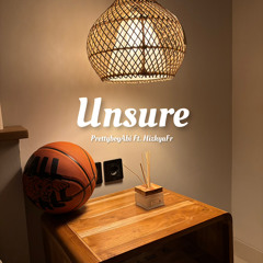 Unsure ft. HizkyaFr