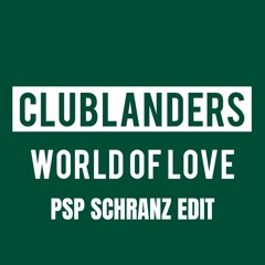 Clublanders - World Of Love (PSP SCHRANZ EDIT)