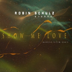 Robin Schulz & J.U.D.G.E. - Show Me Love (Marcelo Rivera Remix)