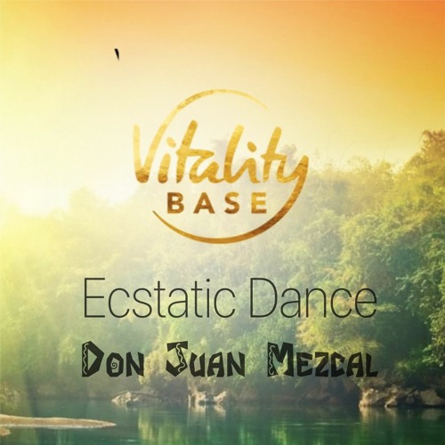 Don Juan Mezcal - Ecstatic Integration Dance @ Vitality Base Vienna 2021