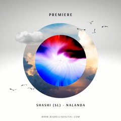 PREMIERE: SHASHI (SL) - Nalanda (Original Mix) [Big Bells Records]