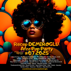 Recep DEMIROGLU - Afro Pop Party #07 2025