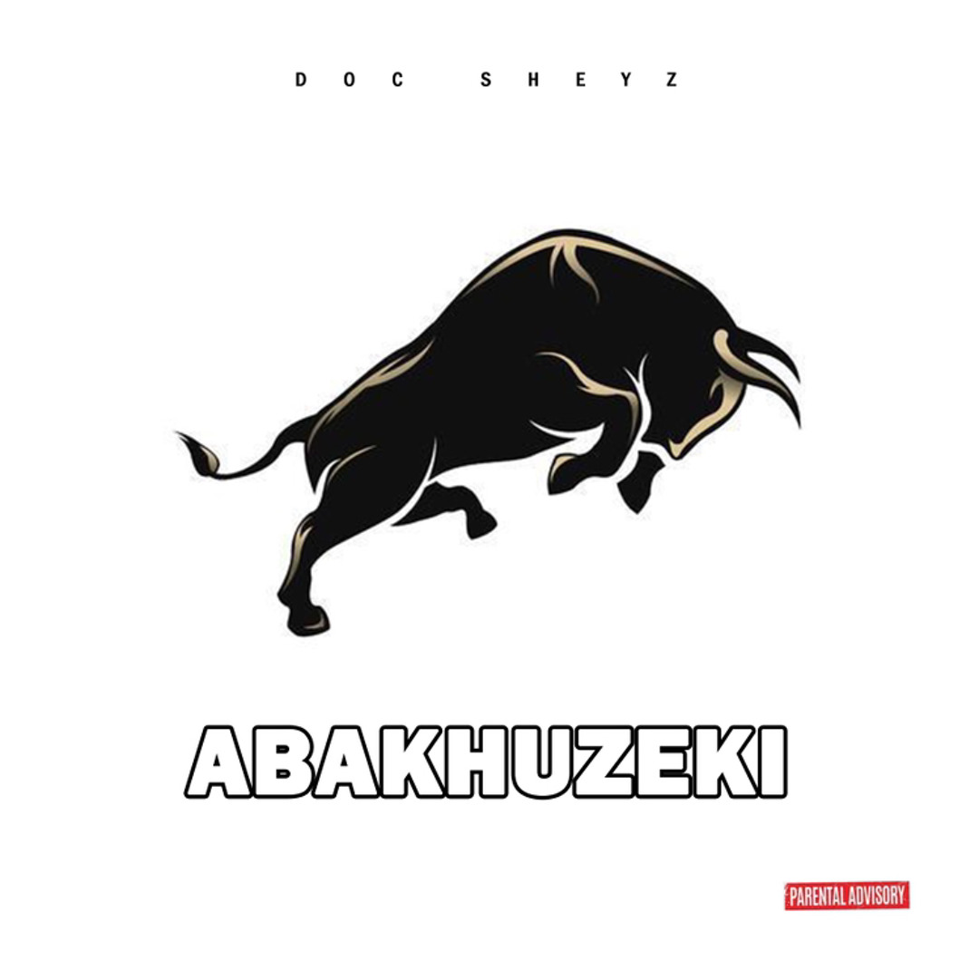 Doc Sheyz - Abakhuzeki (prod. By SphahBeatz)