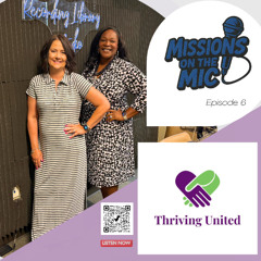 Missions on the Mic - Episode 6 - Thriving United