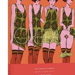 ACCESS [EBOOK EPUB KINDLE PDF] The Complete Crepax: Erotic Stories, Part I: Volume 7 by  Guido Crepa