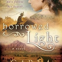 Read ❤️ PDF Borrowed Light (Latter-day Saint Historical Romances by Carla Kelly Book 1) by  Carl