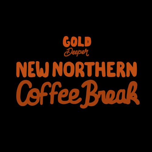 New Northern - Coffee Break [Gold Deeper]