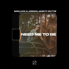 Sam Luck & Jordan Jane - Need Me To Be (feat. MVTTIE)