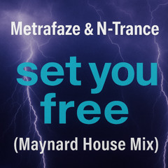 Metrafaze & N-Trance - Set You Free (Maynard House Mix)