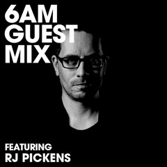 6AM Guest Mix: RJ Pickens
