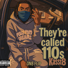 Kasst 8 - They're Called 110s (DNB Flip)
