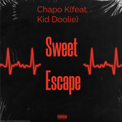 sweet escape- Chapo K(feat. Kid Doolie)